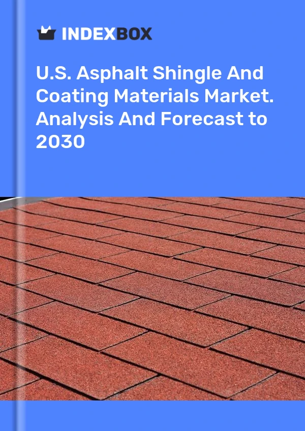 Report U.S. Asphalt Shingle and Coating Materials Market. Analysis and Forecast to 2030 for 499$