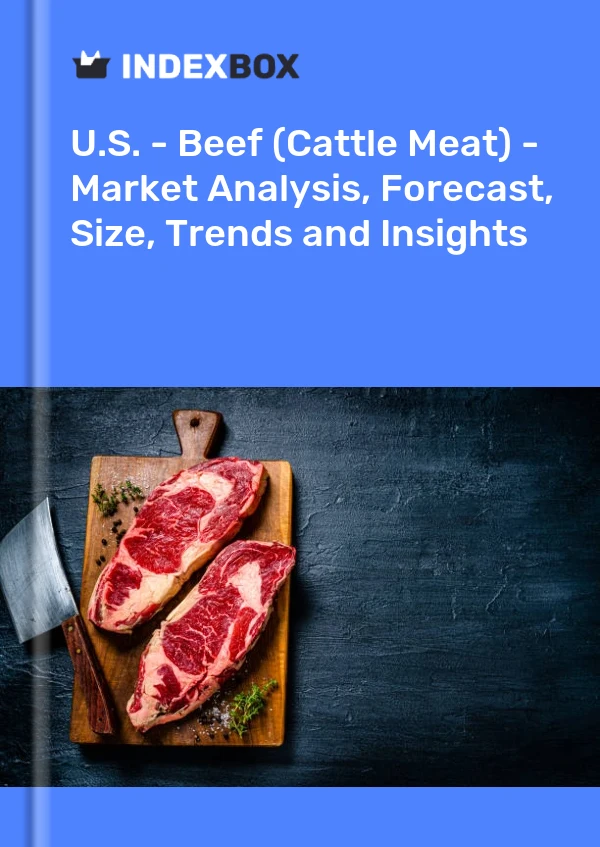Report U.S. - Beef (Cattle Meat) - Market Analysis, Forecast, Size, Trends and Insights for 499$