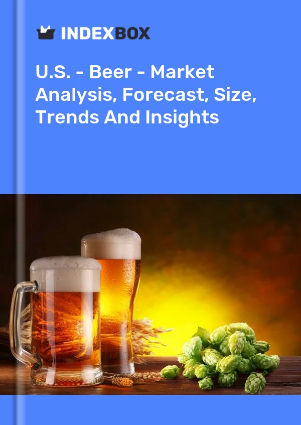 U.S. - Beer - Market Analysis, Forecast, Size, Trends And Insights