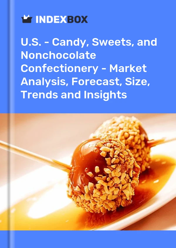 Report U.S. - Candy, Sweets, and Nonchocolate Confectionery - Market Analysis, Forecast, Size, Trends and Insights for 499$