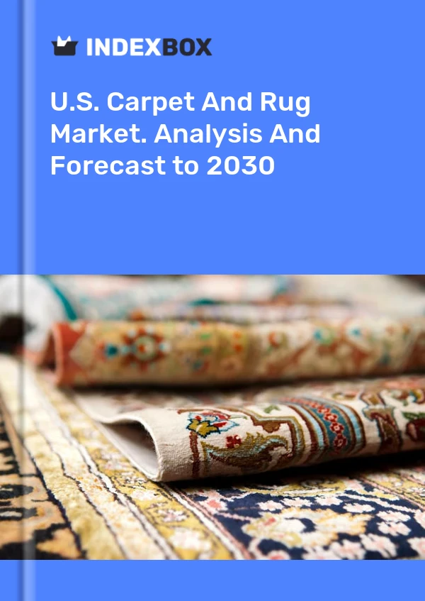 U.S. Carpet And Rug Market. Analysis And Forecast to 2030