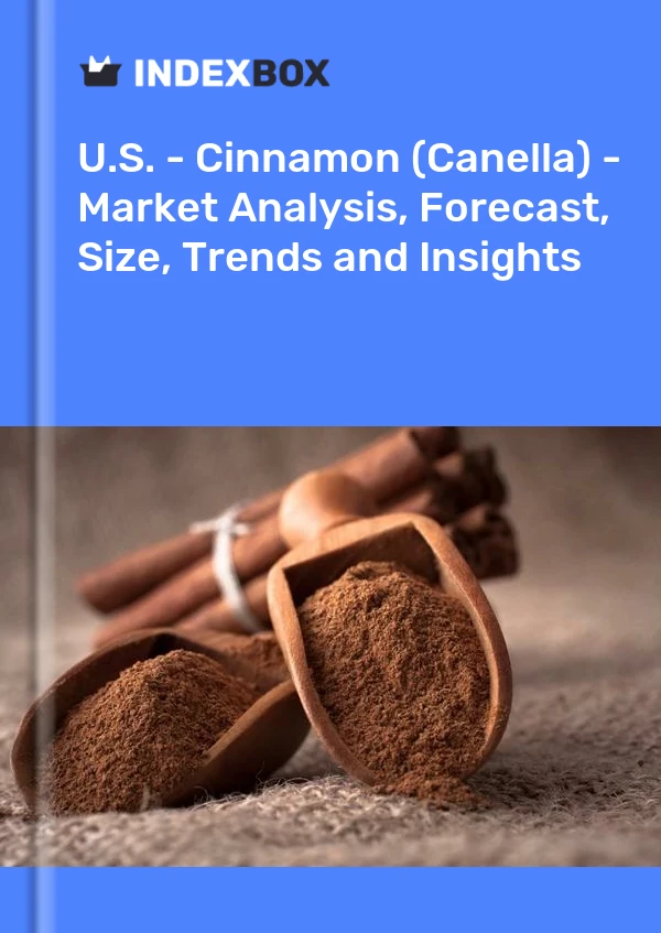 Report U.S. - Cinnamon (Canella) - Market Analysis, Forecast, Size, Trends and Insights for 499$