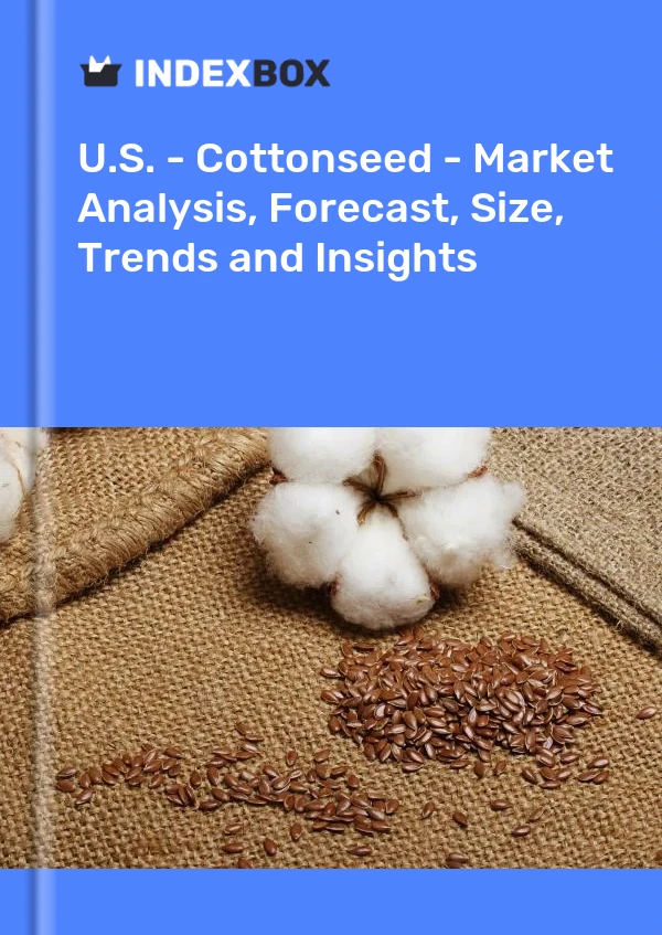 Report U.S. - Cottonseed - Market Analysis, Forecast, Size, Trends and Insights for 499$