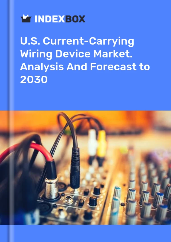 Report U.S. Current-Carrying Wiring Device Market. Analysis and Forecast to 2030 for 499$