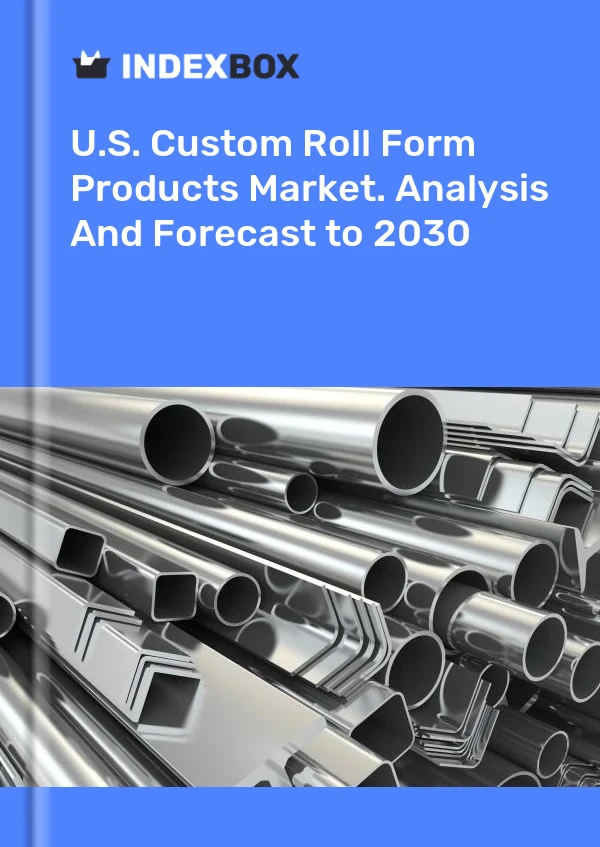 Report U.S. Custom Roll Form Products Market. Analysis and Forecast to 2030 for 499$