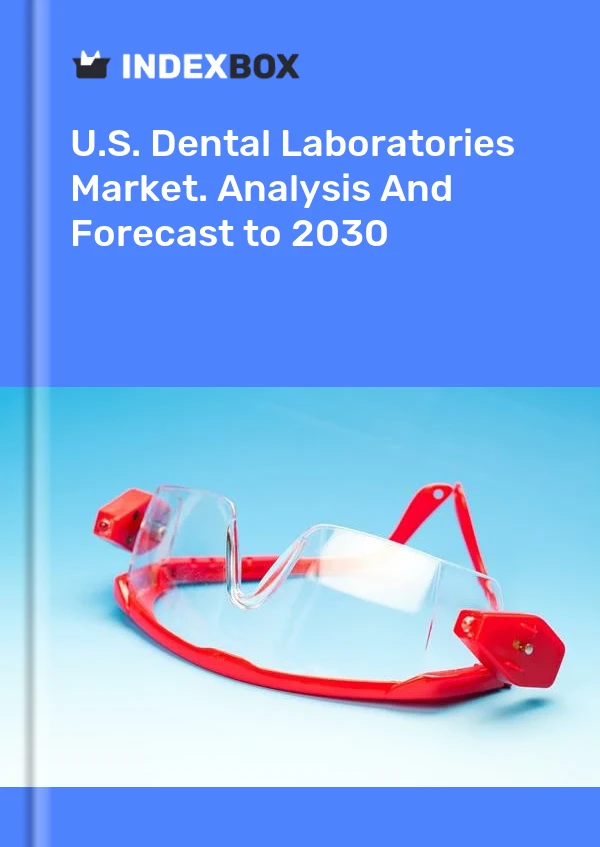 Report U.S. Dental Laboratories Market. Analysis and Forecast to 2030 for 499$