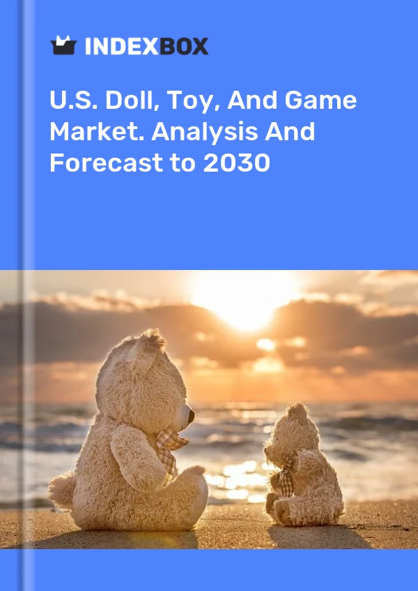 Report U.S. Doll, Toy, and Game Market. Analysis and Forecast to 2030 for 499$