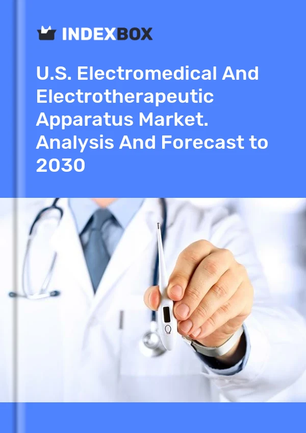 Report U.S. Electromedical and Electrotherapeutic Apparatus Market. Analysis and Forecast to 2030 for 499$