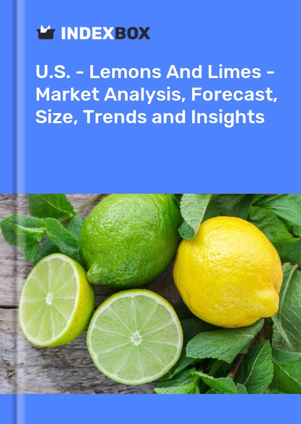 Report U.S. - Lemons and Limes - Market Analysis, Forecast, Size, Trends and Insights for 499$