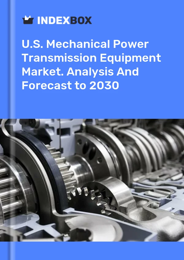 Report U.S. Mechanical Power Transmission Equipment Market. Analysis and Forecast to 2030 for 499$