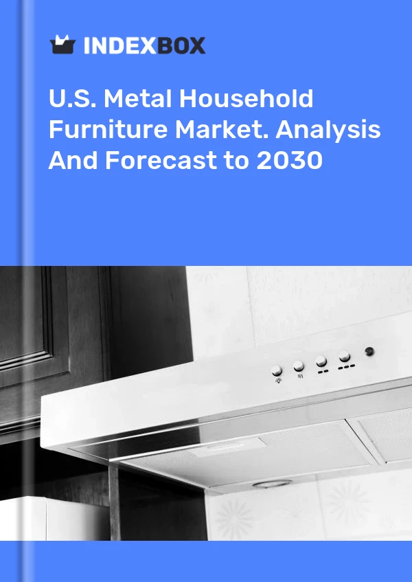 Report U.S. Metal Household Furniture Market. Analysis and Forecast to 2030 for 499$