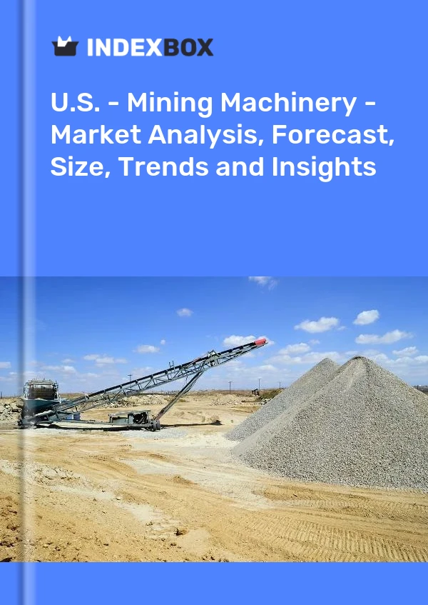 U.S. - Mining Machinery - Market Analysis, Forecast, Size, Trends and Insights