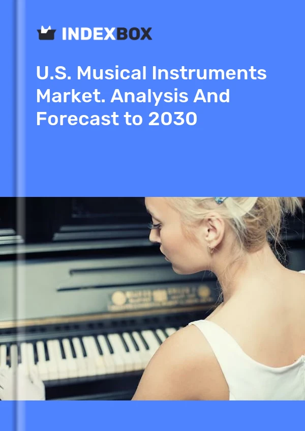 Report U.S. Musical Instruments Market. Analysis and Forecast to 2030 for 499$