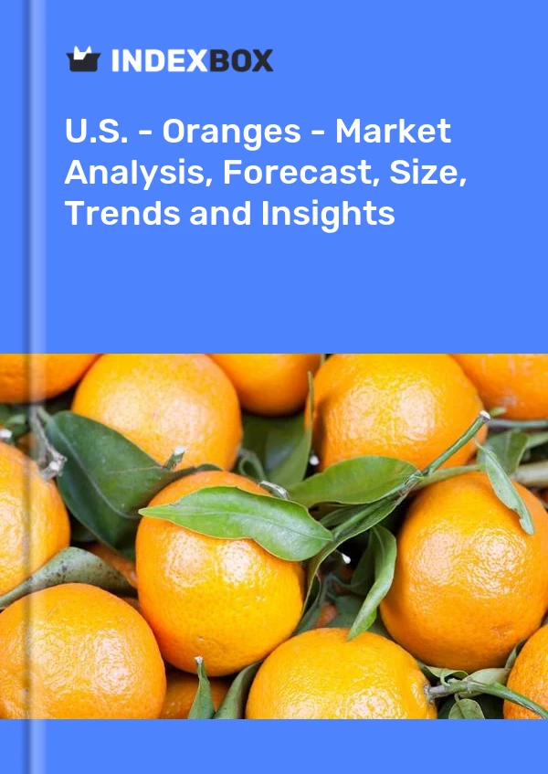 U.S. - Oranges - Market Analysis, Forecast, Size, Trends and Insights