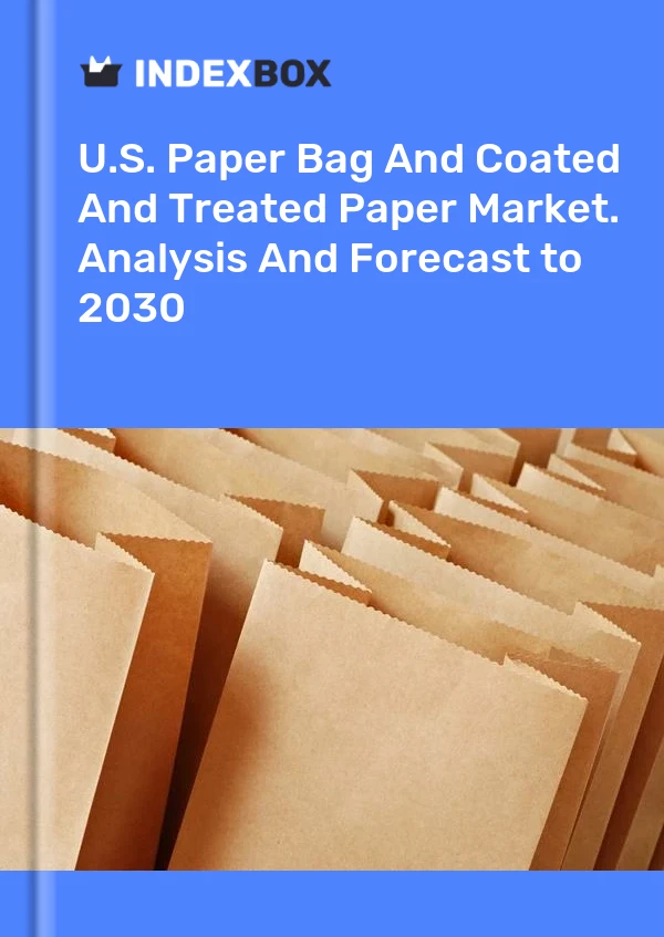 Report U.S. Paper Bag and Coated and Treated Paper Market. Analysis and Forecast to 2030 for 499$