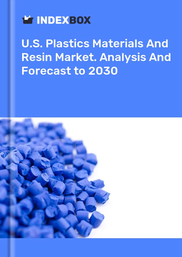 Report U.S. Plastics Materials and Resin Market. Analysis and Forecast to 2030 for 499$