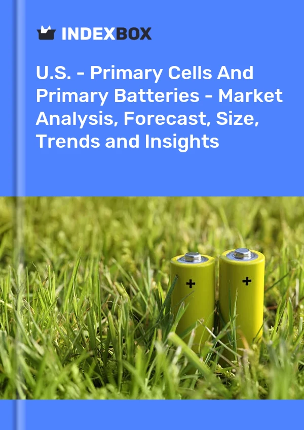 Report U.S. - Primary Cells and Primary Batteries - Market Analysis, Forecast, Size, Trends and Insights for 499$