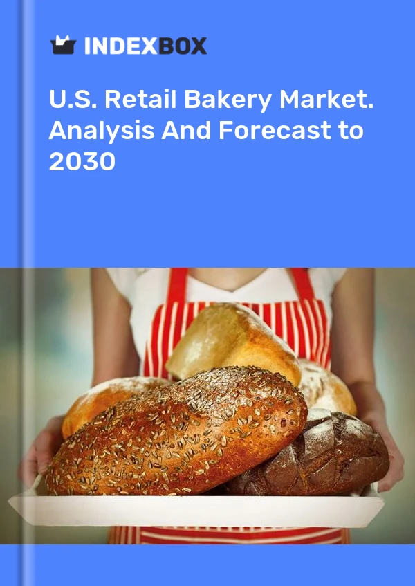 Report U.S. Retail Bakery Market. Analysis and Forecast to 2030 for 499$