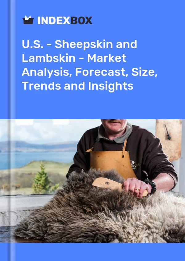 U.S. - Sheepskin and Lambskin - Market Analysis, Forecast, Size, Trends and Insights