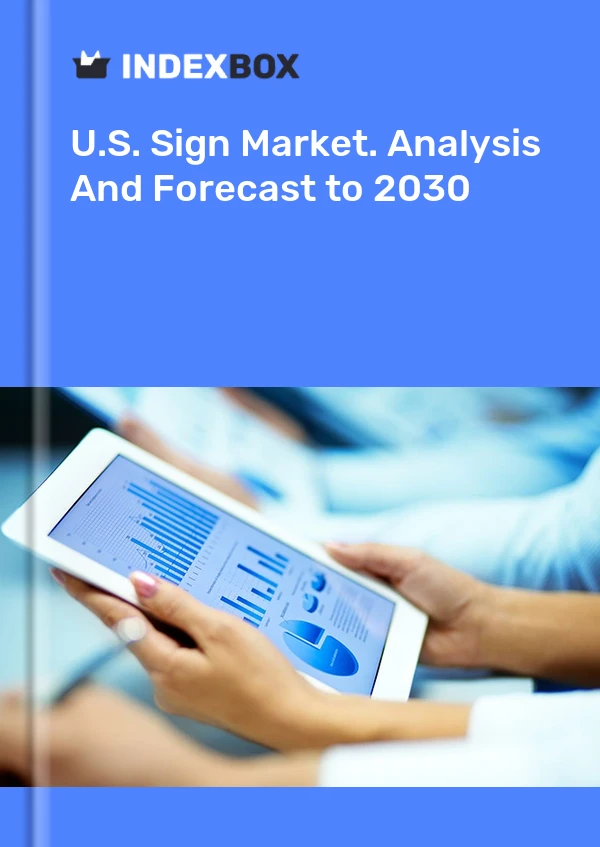 Report U.S. Sign Market. Analysis and Forecast to 2030 for 499$