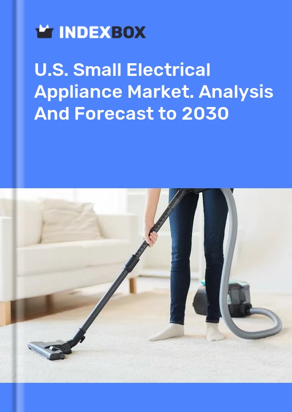 Report U.S. Small Electrical Appliance Market. Analysis and Forecast to 2030 for 499$