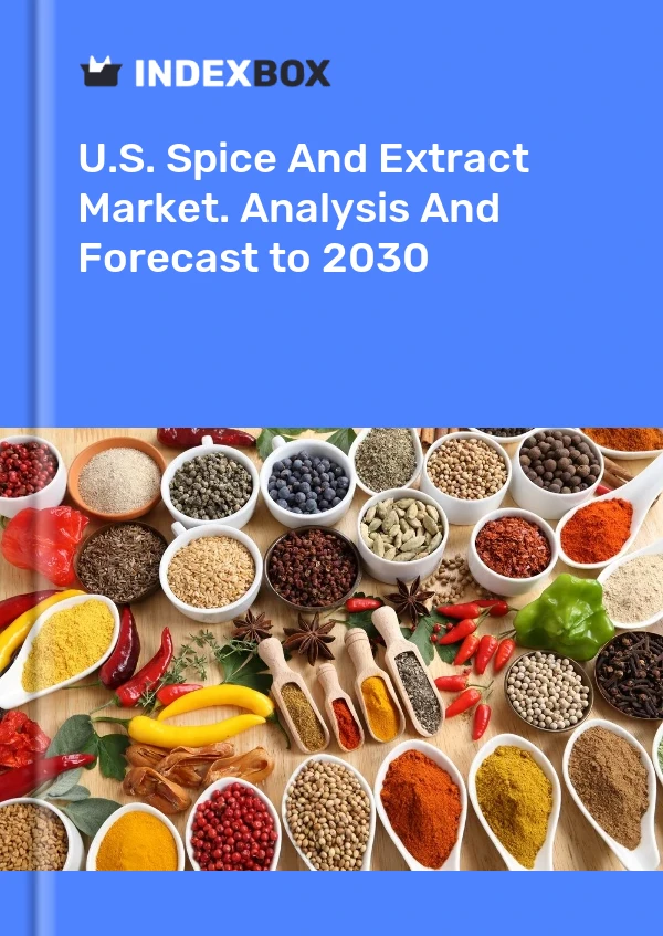 U.S. Spice And Extract Market. Analysis And Forecast to 2030