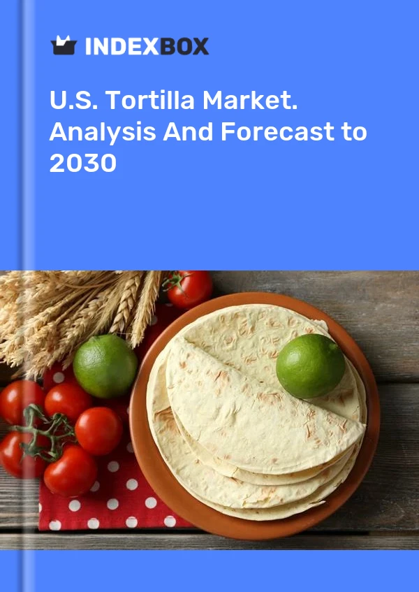 Report U.S. Tortilla Market. Analysis and Forecast to 2030 for 499$