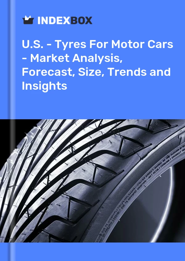 Report U.S. - Tyres for Motor Cars - Market Analysis, Forecast, Size, Trends and Insights for 499$
