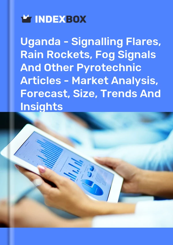 Uganda - Signalling Flares, Rain Rockets, Fog Signals And Other Pyrotechnic Articles - Market Analysis, Forecast, Size, Trends And Insights