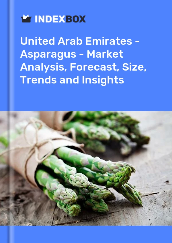 Report United Arab Emirates - Asparagus - Market Analysis, Forecast, Size, Trends and Insights for 499$
