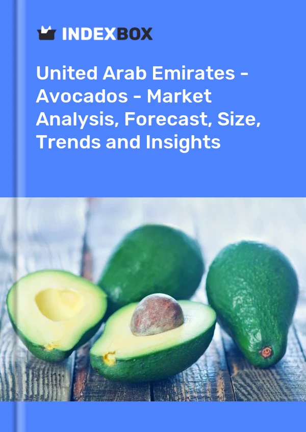 United Arab Emirates - Avocados - Market Analysis, Forecast, Size, Trends and Insights