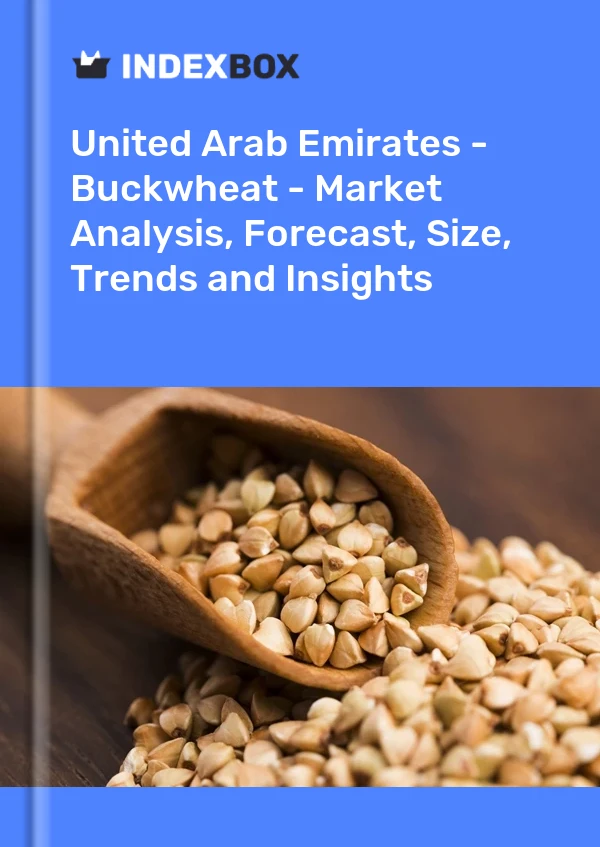 United Arab Emirates - Buckwheat - Market Analysis, Forecast, Size, Trends and Insights