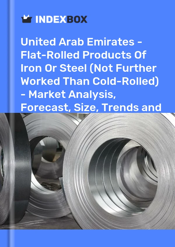 Report United Arab Emirates - Flat-Rolled Products of Iron or Steel (Not Further Worked Than Cold-Rolled) - Market Analysis, Forecast, Size, Trends and Insights for 499$