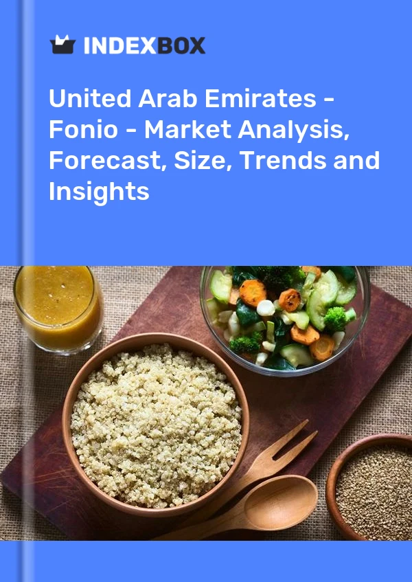 United Arab Emirates - Fonio - Market Analysis, Forecast, Size, Trends and Insights