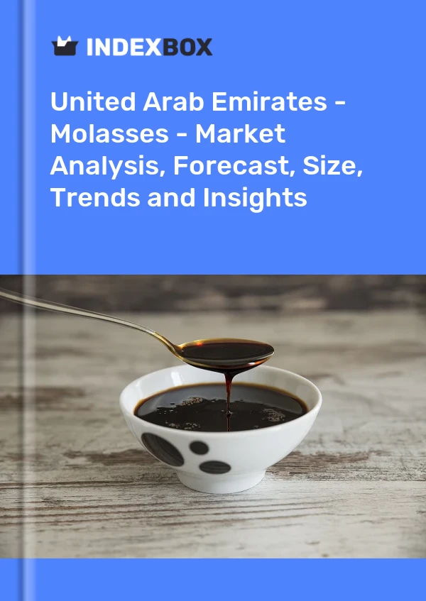United Arab Emirates - Molasses - Market Analysis, Forecast, Size, Trends and Insights