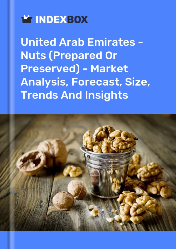 United Arab Emirates - Nuts (Prepared Or Preserved) - Market Analysis, Forecast, Size, Trends And Insights