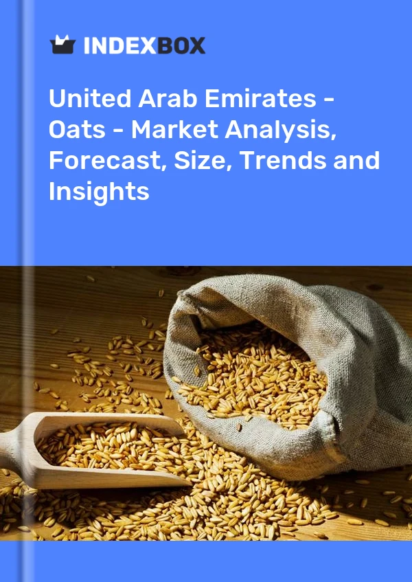 United Arab Emirates - Oats - Market Analysis, Forecast, Size, Trends and Insights