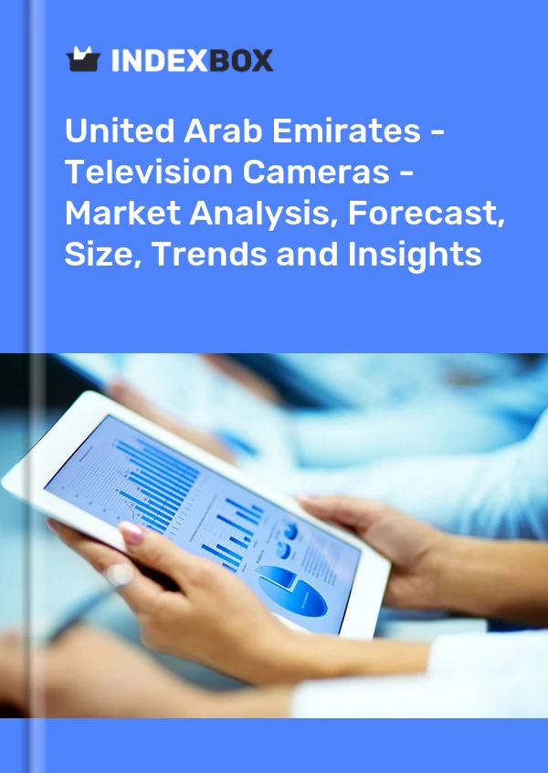 Report United Arab Emirates - Television Cameras - Market Analysis, Forecast, Size, Trends and Insights for 499$