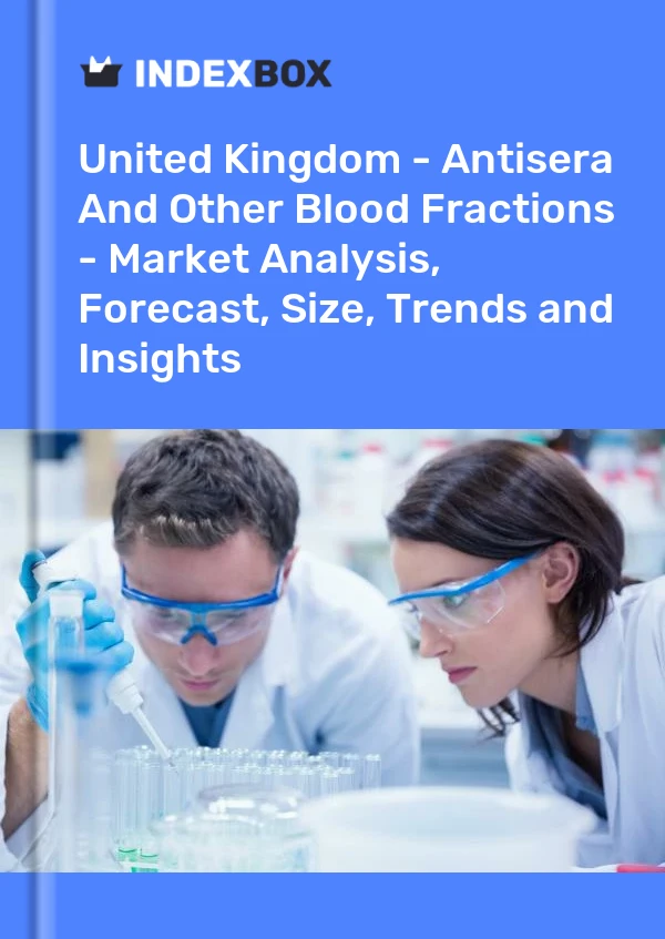 Report United Kingdom - Antisera and Other Blood Fractions - Market Analysis, Forecast, Size, Trends and Insights for 499$