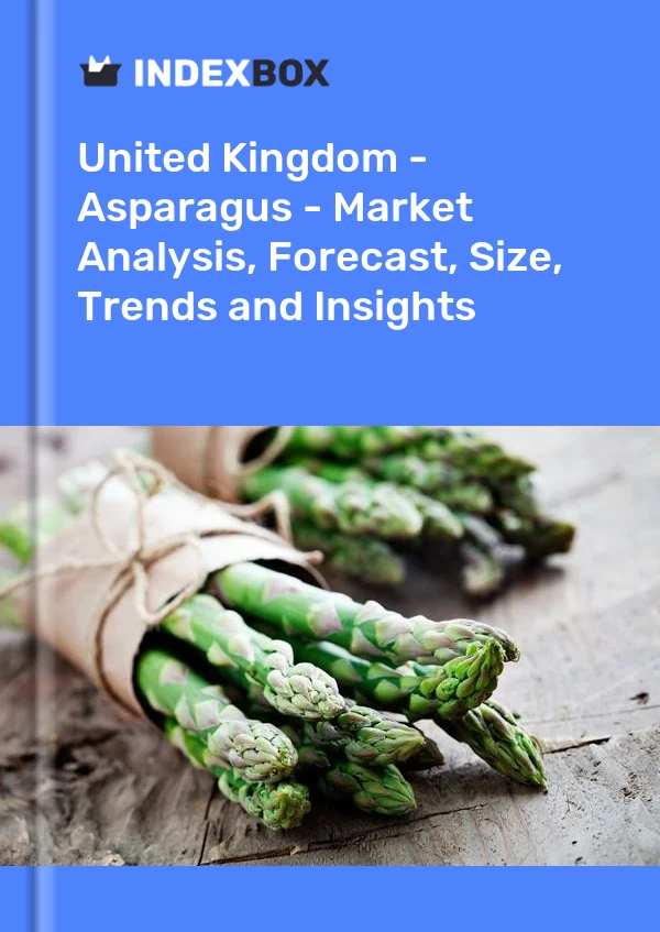 Report United Kingdom - Asparagus - Market Analysis, Forecast, Size, Trends and Insights for 499$