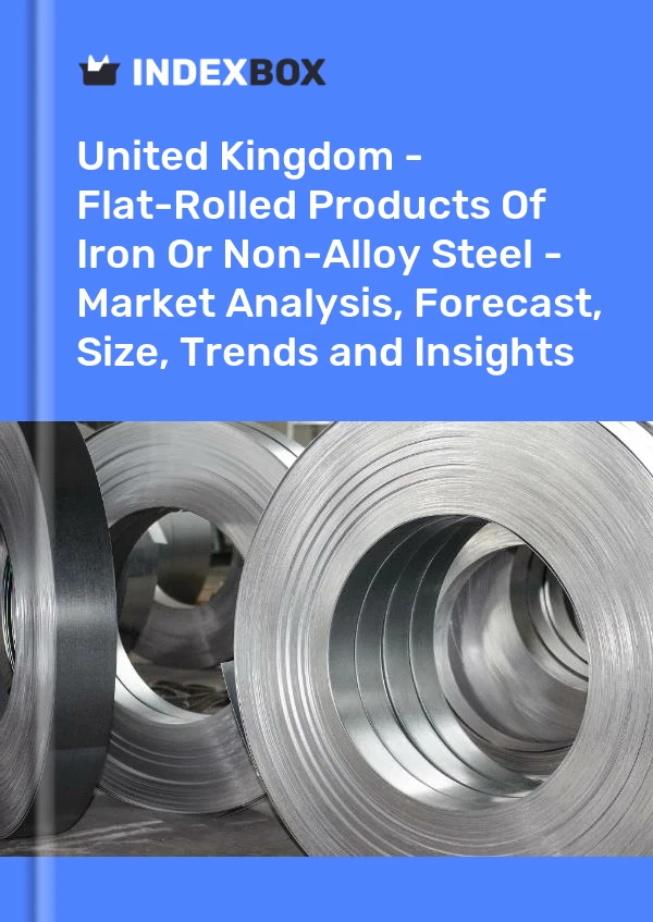 Report United Kingdom - Flat-Rolled Products of Iron or Non-Alloy Steel - Market Analysis, Forecast, Size, Trends and Insights for 499$