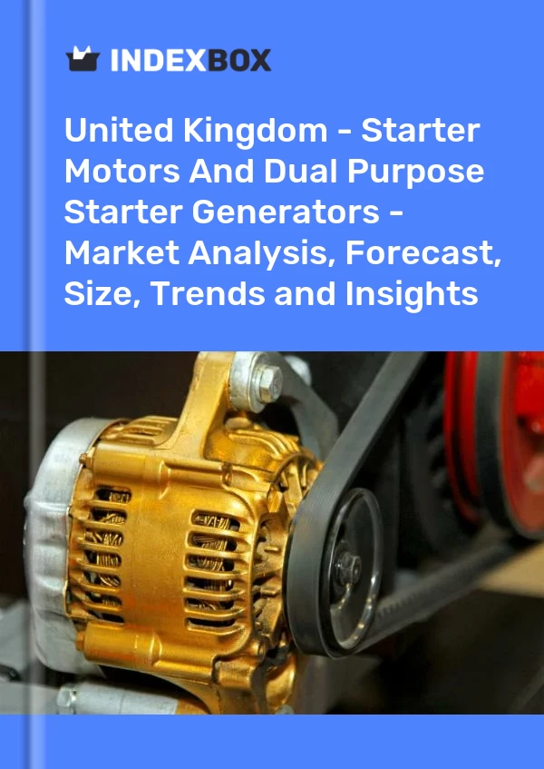 Report United Kingdom - Starter Motors and Dual Purpose Starter Generators - Market Analysis, Forecast, Size, Trends and Insights for 499$