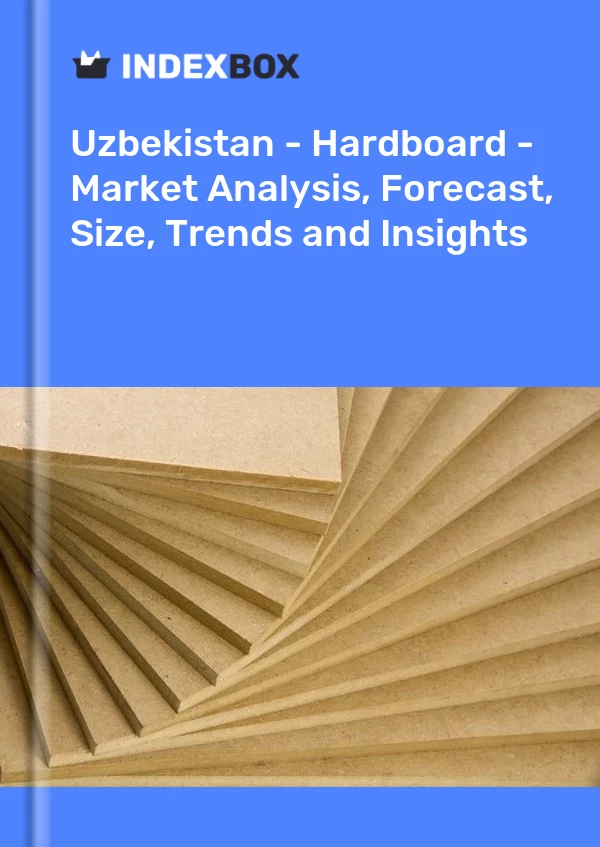 Report Uzbekistan - Hardboard - Market Analysis, Forecast, Size, Trends and Insights for 499$