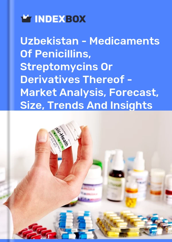 Uzbekistan - Medicaments Of Penicillins, Streptomycins Or Derivatives Thereof - Market Analysis, Forecast, Size, Trends And Insights