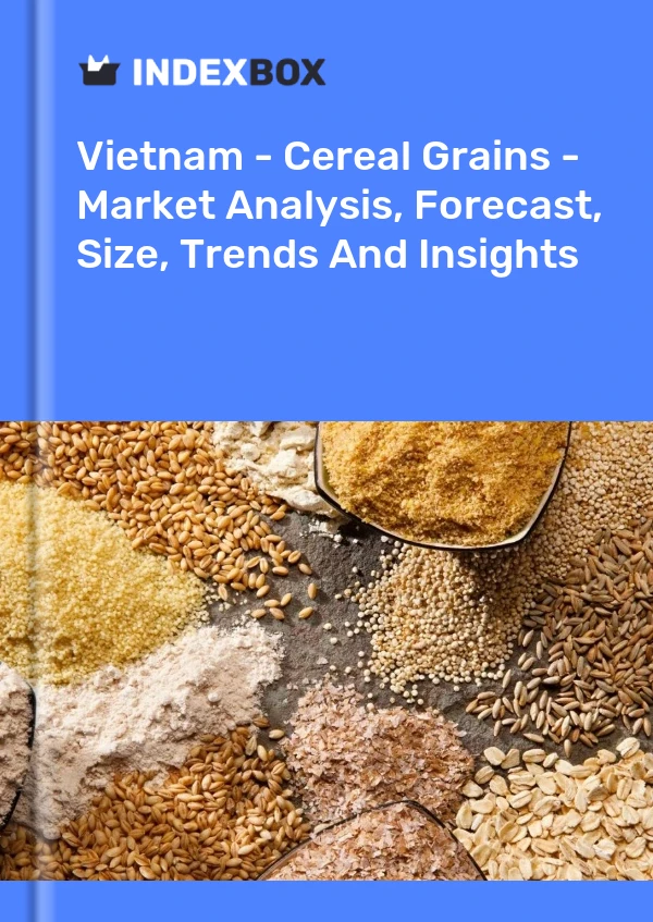 Report Vietnam - Cereal Grains - Market Analysis, Forecast, Size, Trends and Insights for 499$