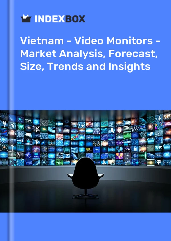 Vietnam - Video Monitors - Market Analysis, Forecast, Size, Trends and Insights