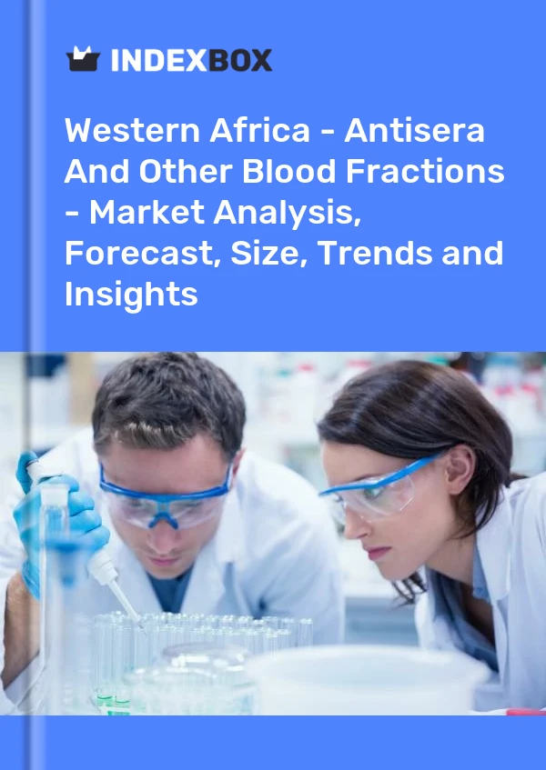 Report Western Africa - Antisera and Other Blood Fractions - Market Analysis, Forecast, Size, Trends and Insights for 499$