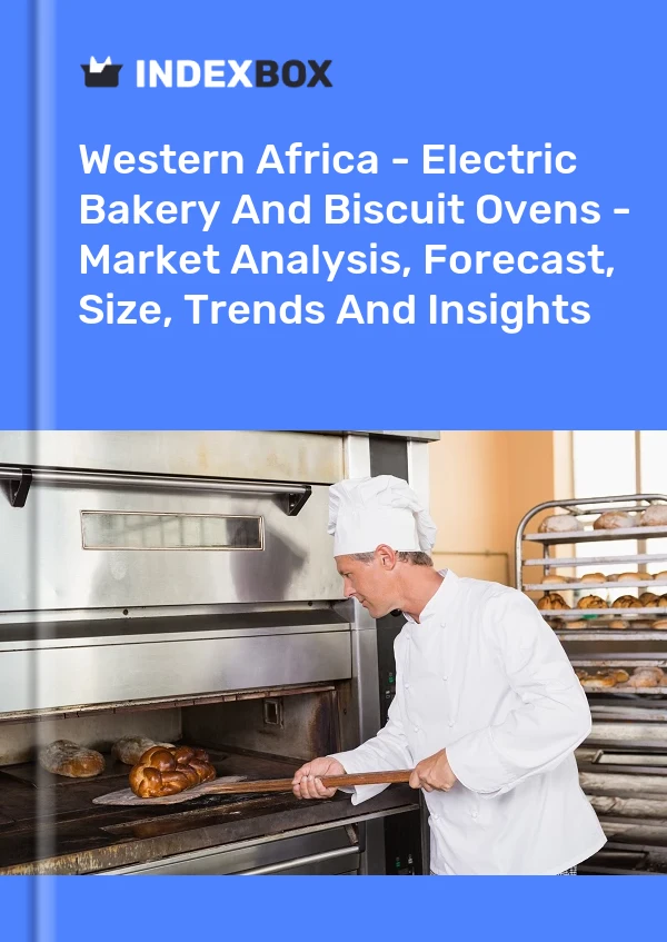 Report Western Africa - Electric Bakery and Biscuit Ovens - Market Analysis, Forecast, Size, Trends and Insights for 499$