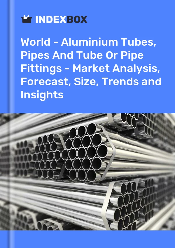 Report World - Aluminium Tubes, Pipes and Tube or Pipe Fittings - Market Analysis, Forecast, Size, Trends and Insights for 499$