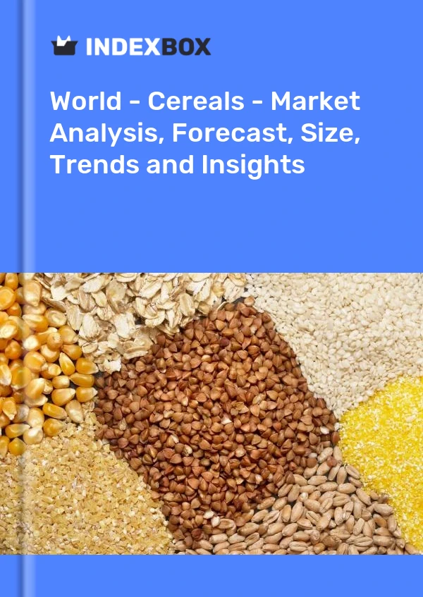 World - Cereals - Market Analysis, Forecast, Size, Trends and Insights